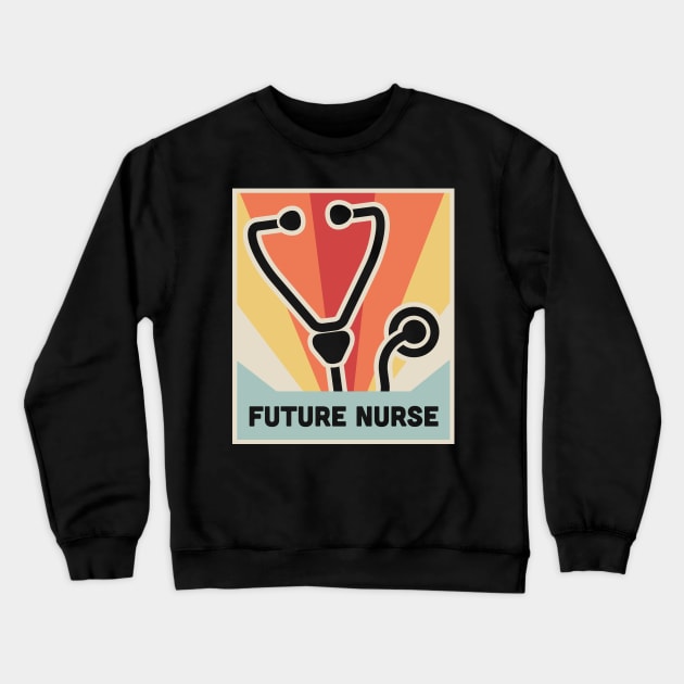 Vintage FUTURE NURSE | Nursing School Poster Crewneck Sweatshirt by MeatMan